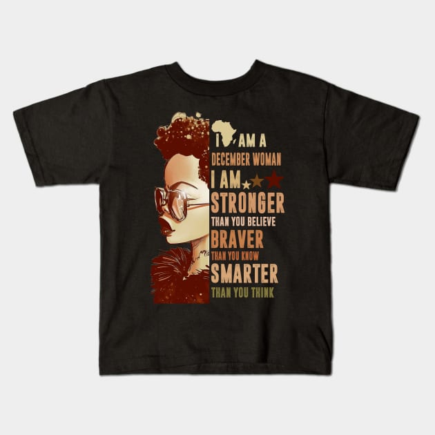 I Am A December Woman Stronger Smarter Kids T-Shirt by FilerMariette